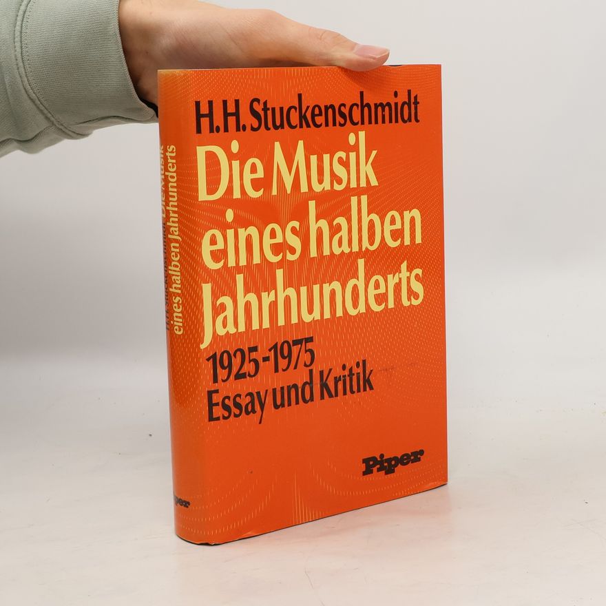 Hans Heinz Stuckenschmidt Die Musik eines halben Jahrhunderts