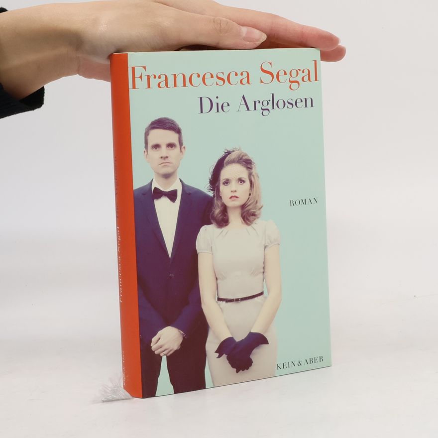 Francesca Segal Die Arglosen