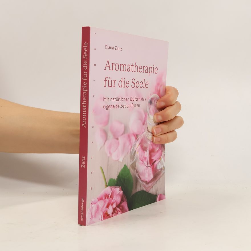 Diana Zenz Aromatherapie für die Seele