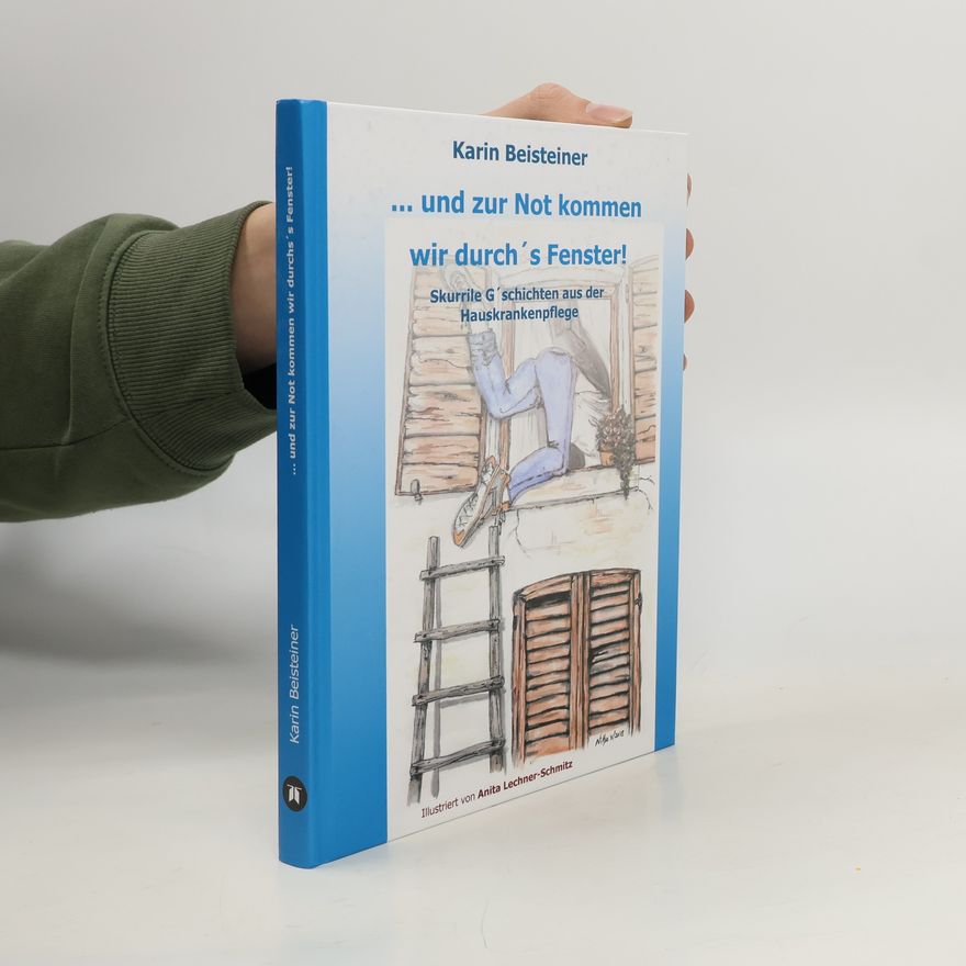 Karin Beisteiner ... und zur Not kommen wir durchs Fenster