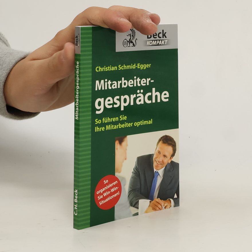 Christian Schmid Egger Mitarbeitergespräche. So führen Sie Ihre Mitarbeiter optimal