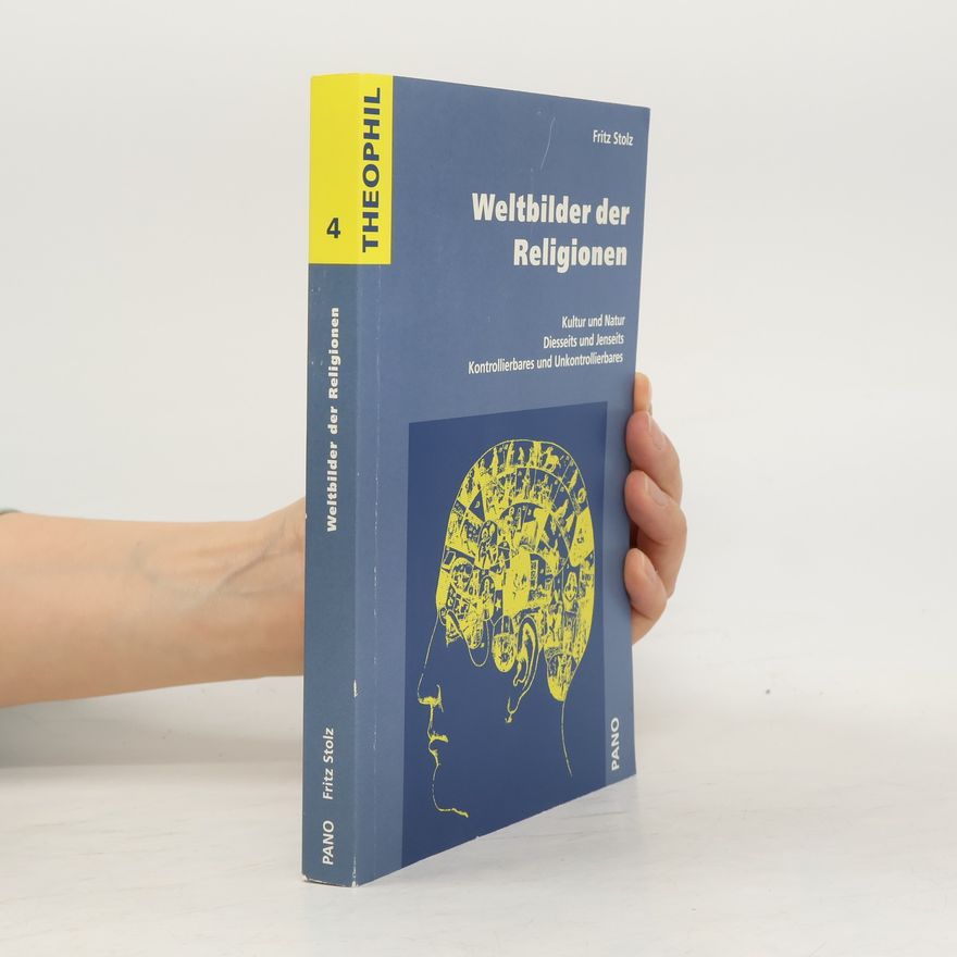 Fritz Stolz Theophil - 4: Weltbilder der Religionen
