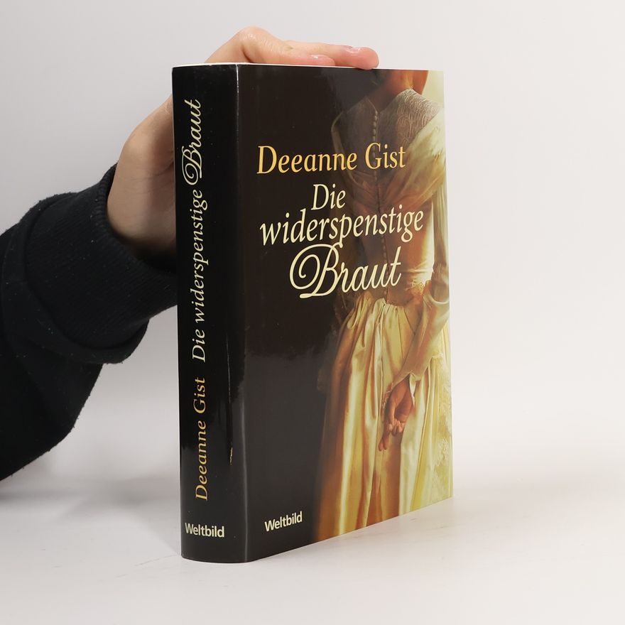 Deeanne Gist Die widerspenstige Braut