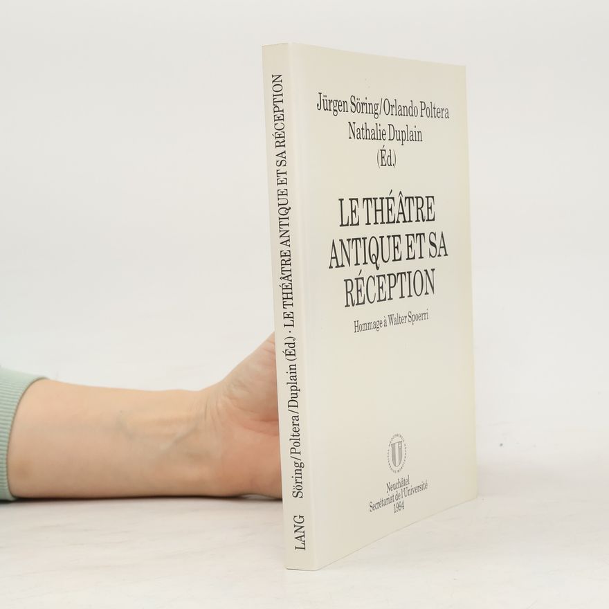 Jürgen Söring Le théâtre antique et sa réception
