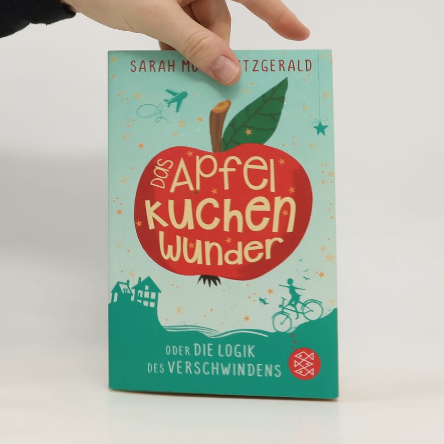 Sarah Moore Fitzgerald Das Apfelkuchenwunder oder Die Logik des Verschwindens
