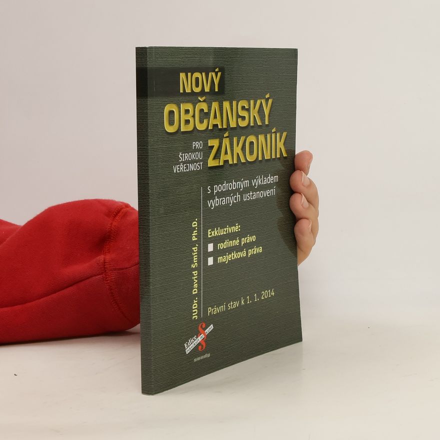 David Šmíd Nový občanský zákoník : s podrobným výkladem vybraných ustanovení
