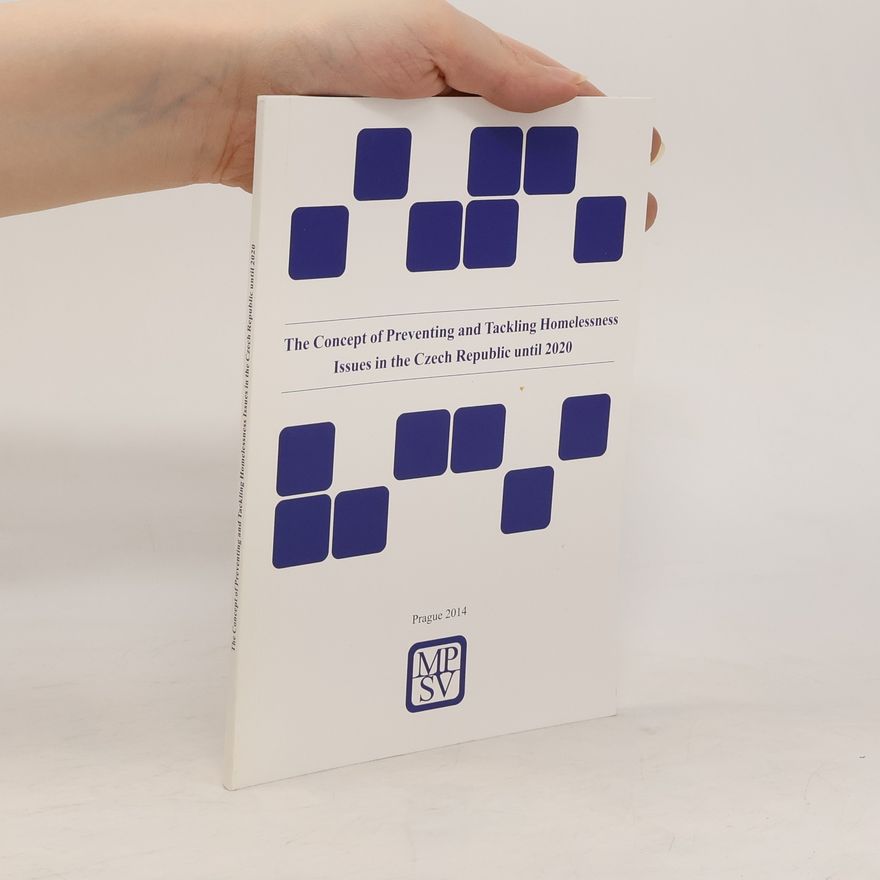 Autorenkollektiv The Concept of Preventing and Tackling Homelessness Issues in the Czech Republic Until 2020