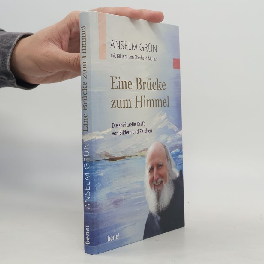 Anselm Grün Eine Brücke zum Himmel : die spirituelle Kraft von Bildern und Zeichen
