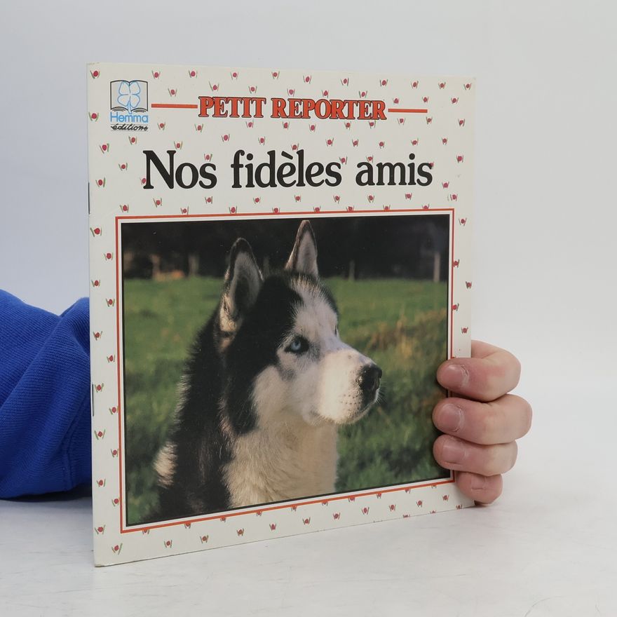 J. Barnabé-Dauvister Petit Reporter: Nos fidèles amis