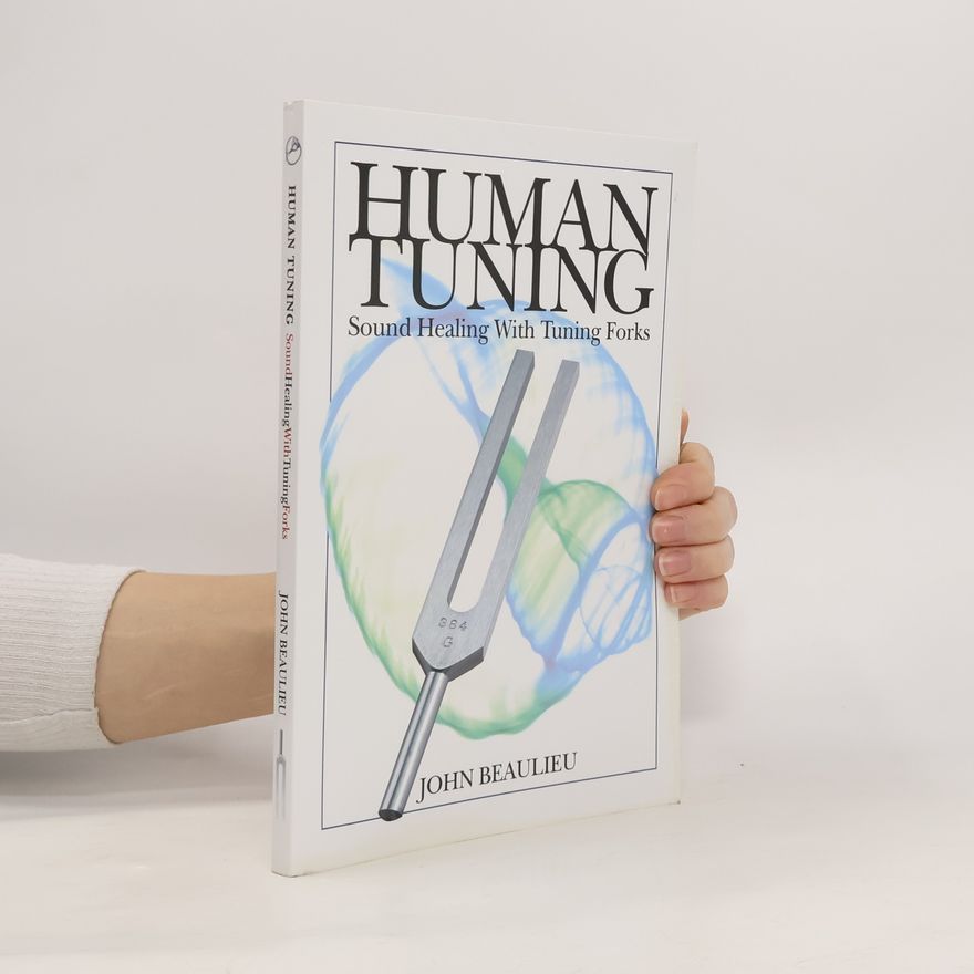 John Beaulieu Human Tuning Sound Healing with Tuning Forks