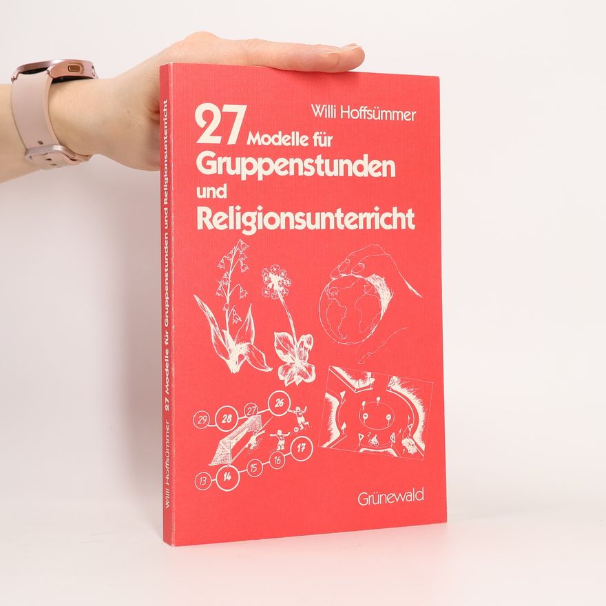 Willi Hoffsümmer 27 Modelle für Gruppenstunden und Religionsunterricht
