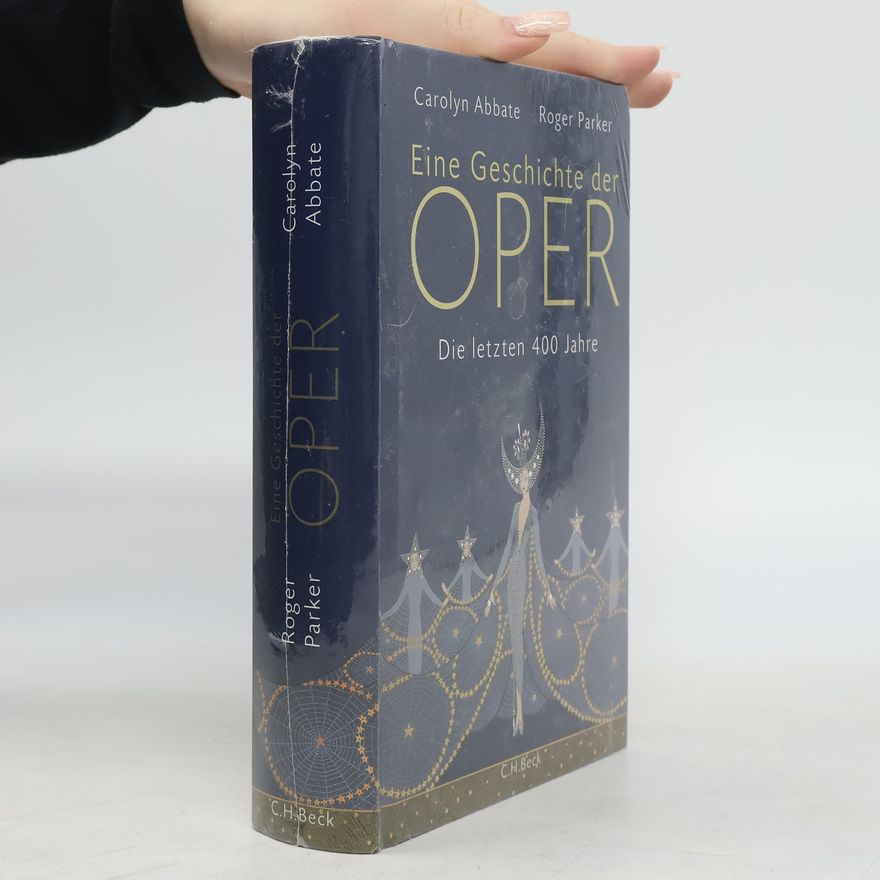 Carolyn Abbate Eine Geschichte der Oper. Die letzten 400 Jahre