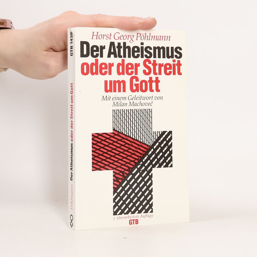 Horst Georg Pöhlmann Der Atheismus oder der Streit um Gott