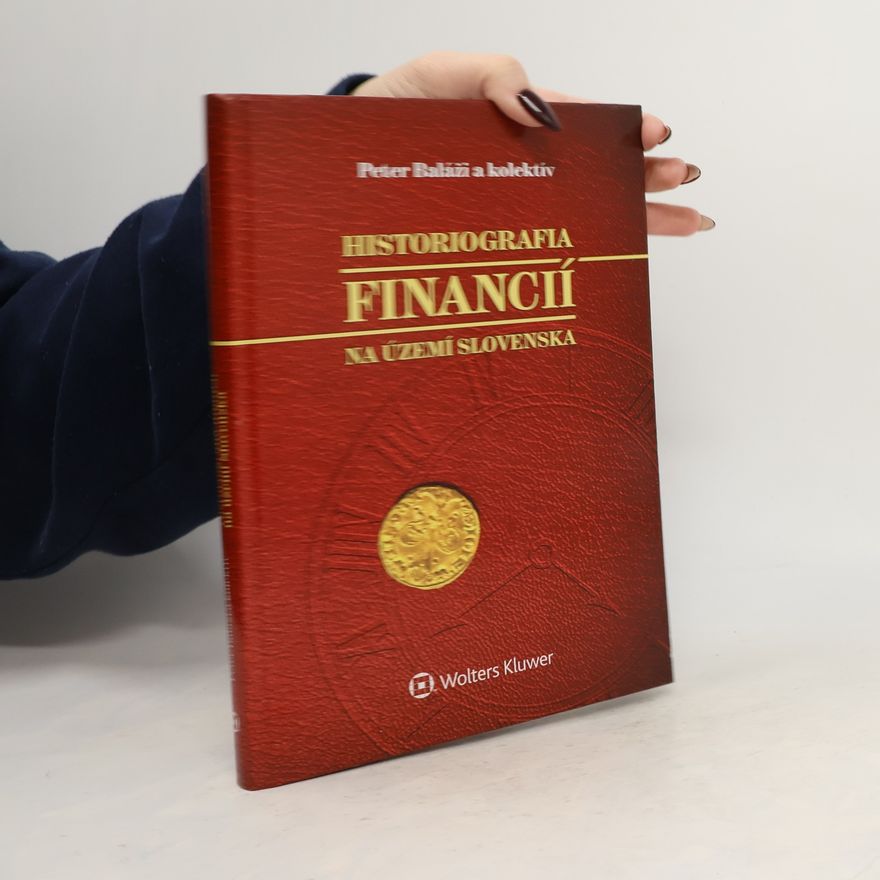 Peter Baláži Historiografia financií na území Slovenska
