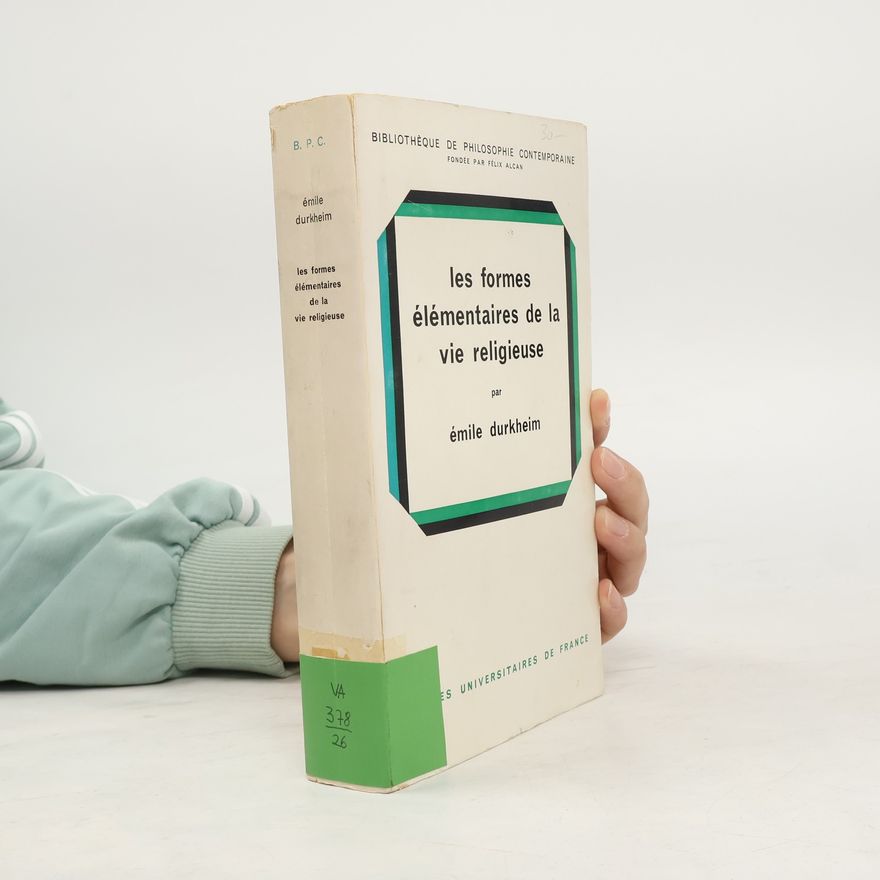 Émile Durkheim Les formes élémentaires de la vie religieuse