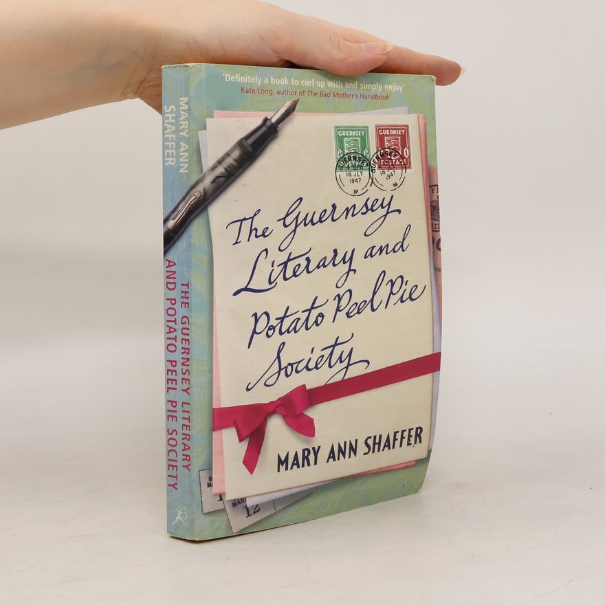 Mary Ann Shaffer The Guernsey Literary and Potato Peel Pie Society