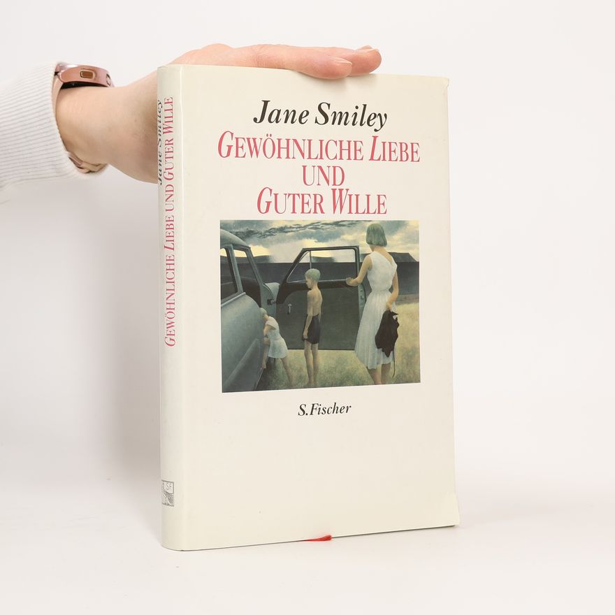 Jane Smiley Gewöhnliche Liebe und Guter Wille