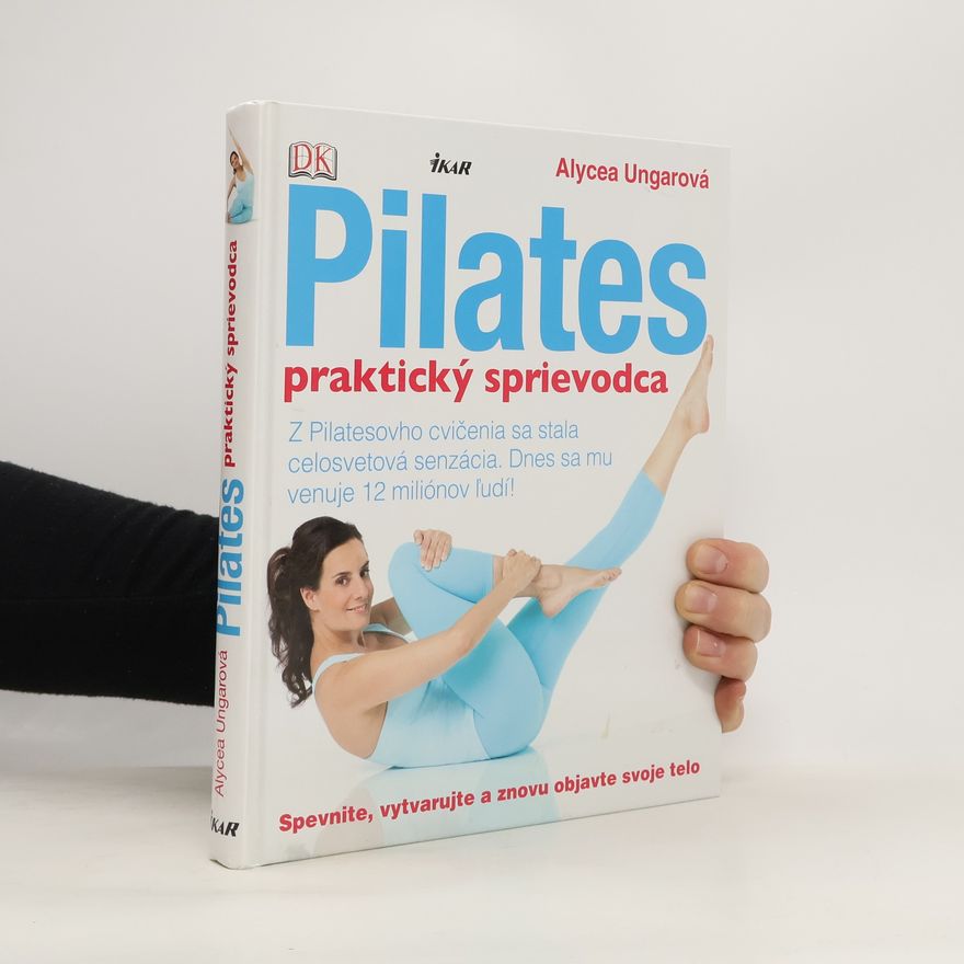 Alycea Ungaro Pilates - praktický sprievodca