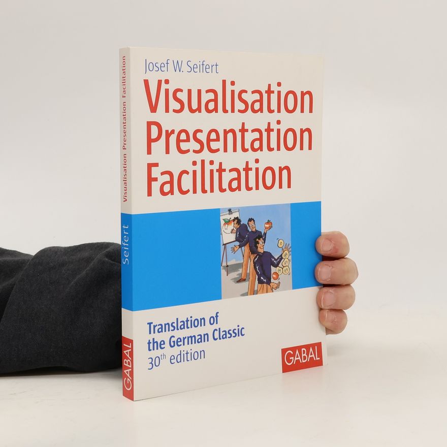 Josef W. Seifert Visualisation, presentation, facilitation