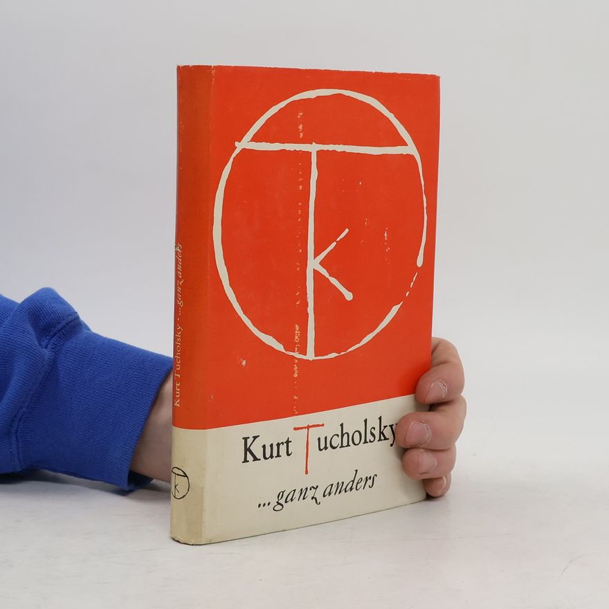 Kurt Tucholsky … ganz anders