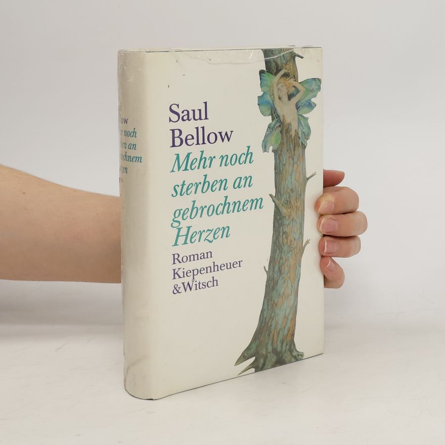 Saul Bellow Mehr noch sterben an gebrochnem Herzen