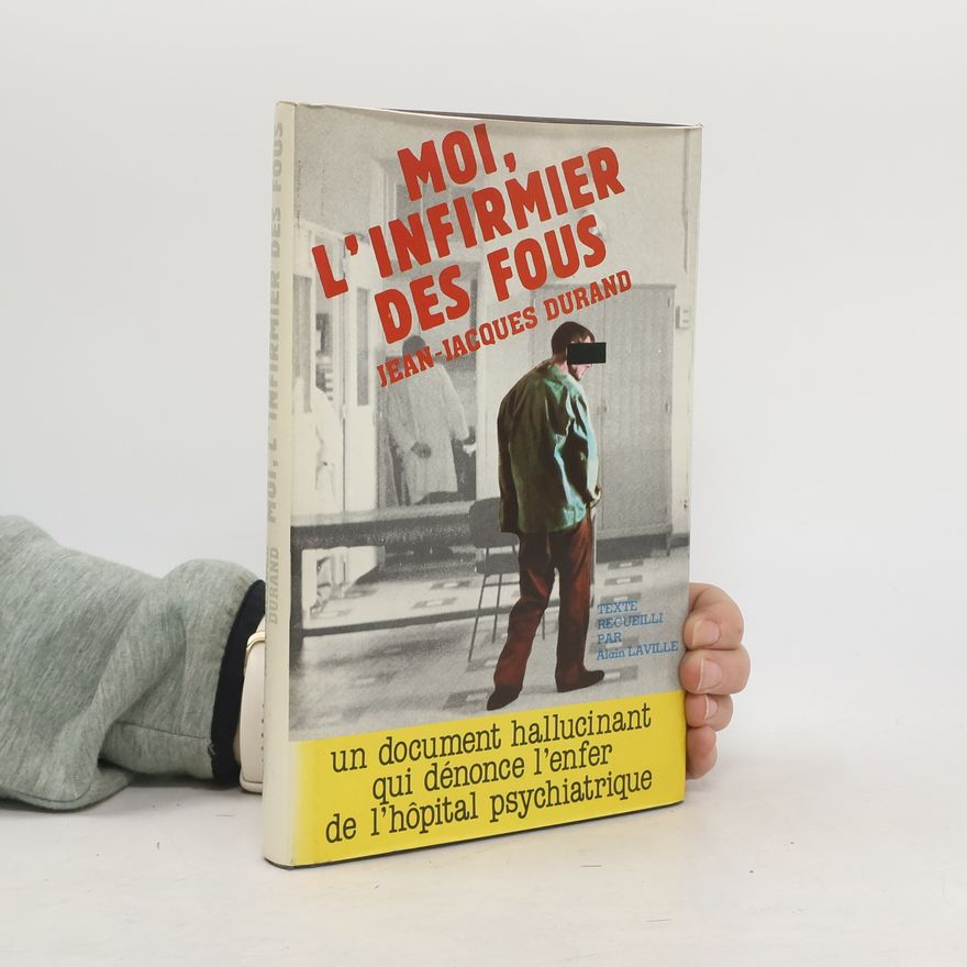 Jean-Jacques Durand Moi, l'infirmier des fous