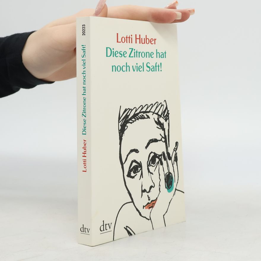 Lotti Huber Diese Zitrone hat noch viel Saft!