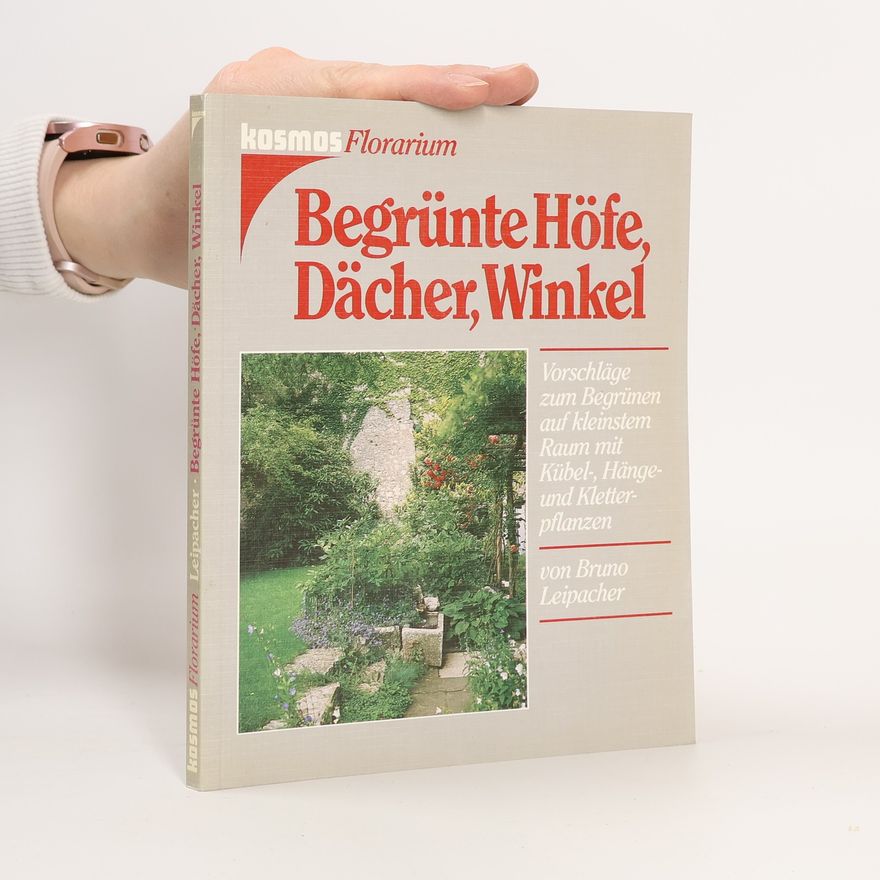 Bruno Leipacher Begrünte Höfe, Dächer, Winkel