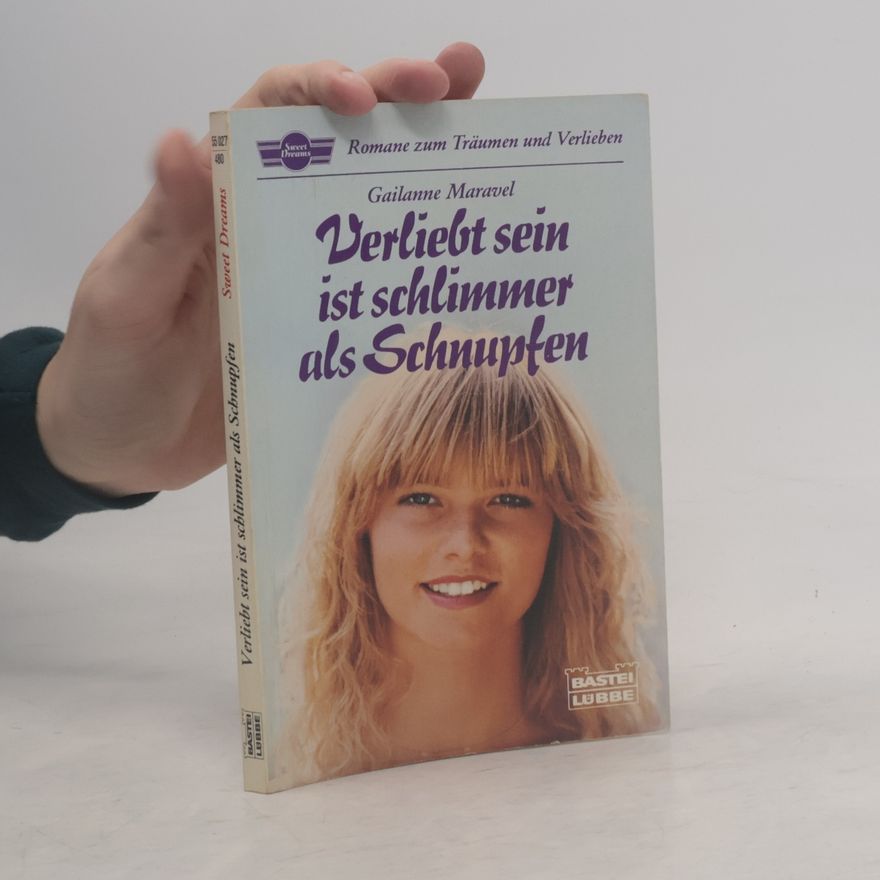 Gailanne Maravel Sweet Dreams - 480: Verliebt sein ist schlimmer als Schnupfen