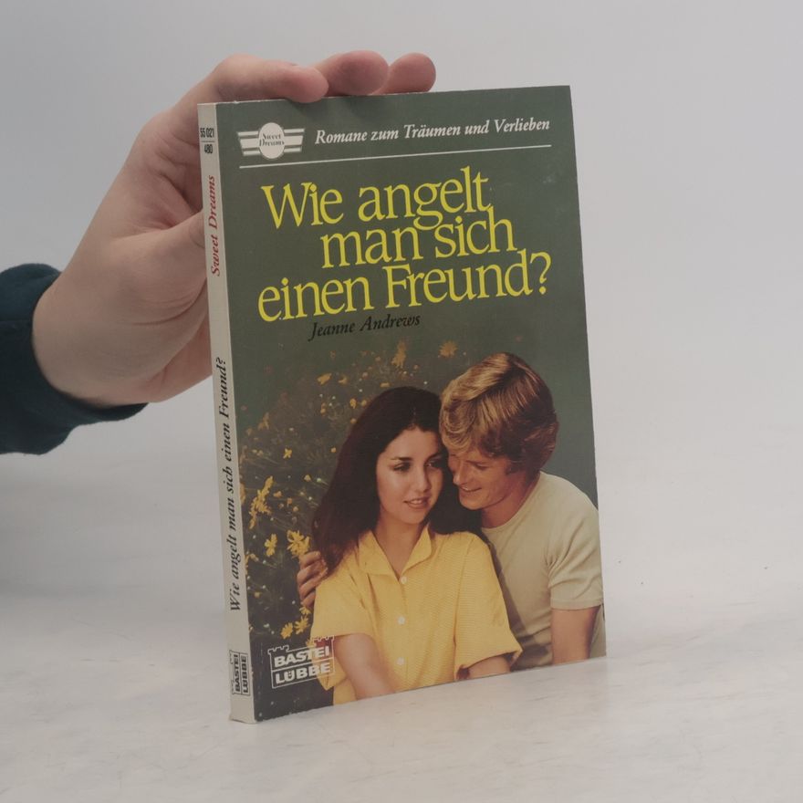 Jeanne Andrews Wie angelt man sich einen Freund?