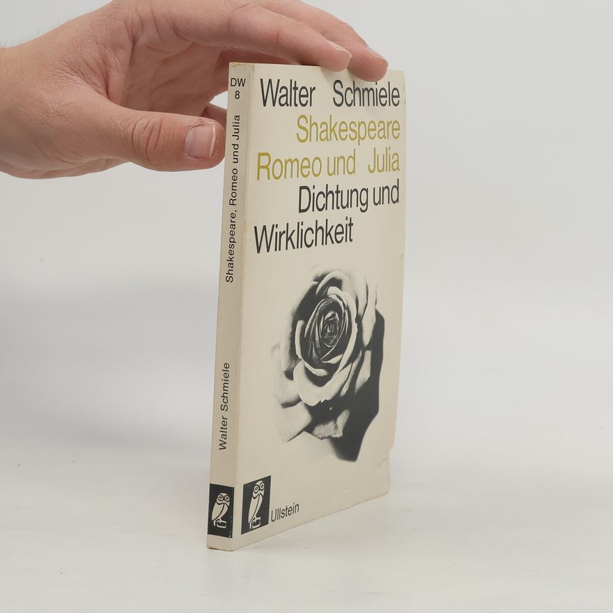 Walter Schmiele Shakespeare. : Romeo und Julia. Dichtung und Wirklichkeit