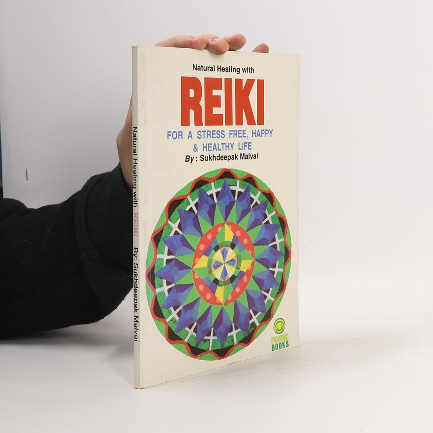 Sukhdeepak Malval Natural Healing with Reiki for a Stress Free, Happy & Healthy Life