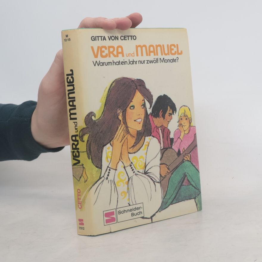 Gitta von Cetto Vera und Manuel. Warum hat ein Jahr nur zwölf Monate.