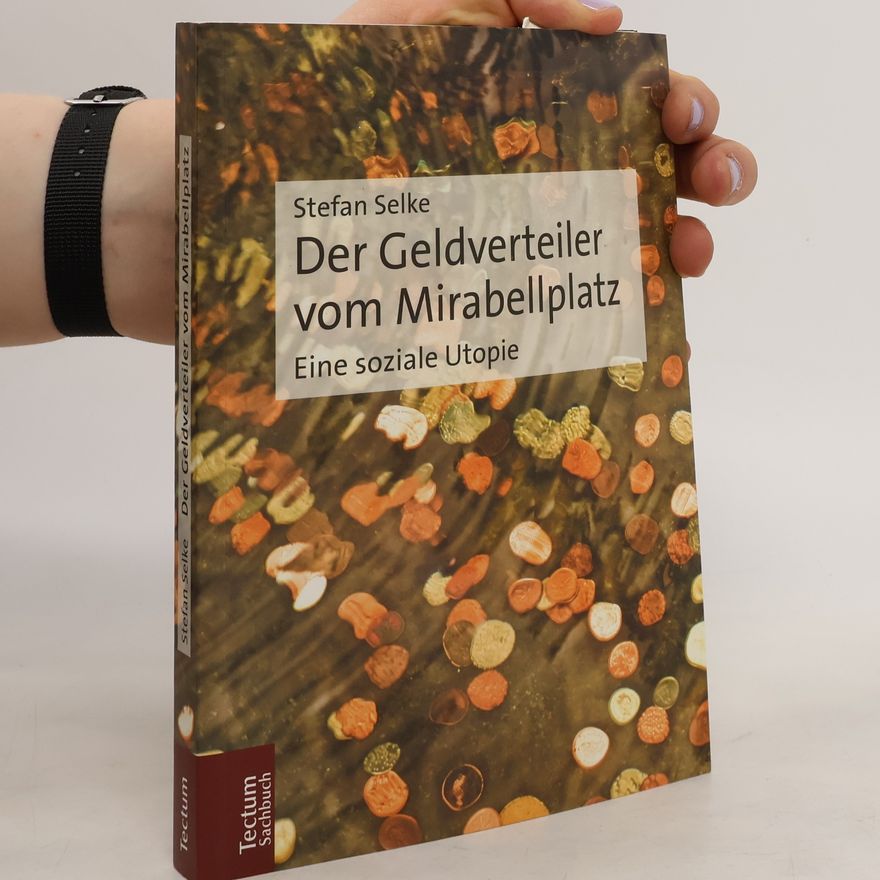 Stefan Selke Der Geldverteiler vom Mirabellplatz