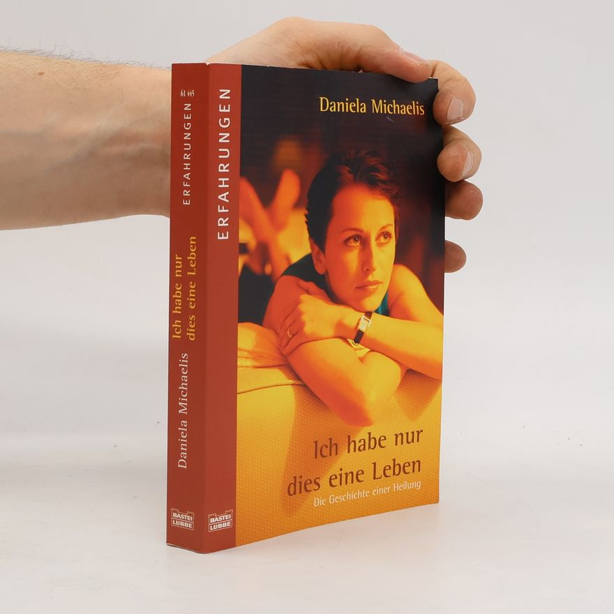 Daniela Michaelis Ich habe nur dies eine Leben