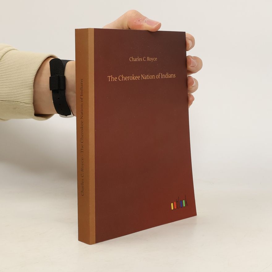 Charles C. Royce The Cherokee Nation of Indians