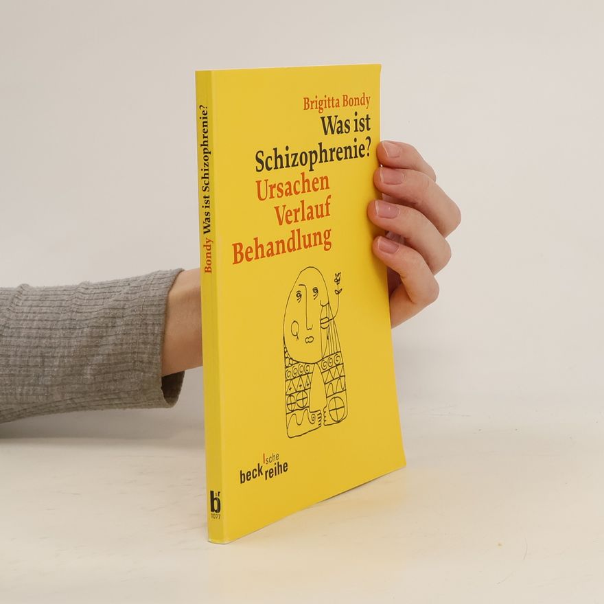 Brigitta Bondy Was ist Schizophrenie?