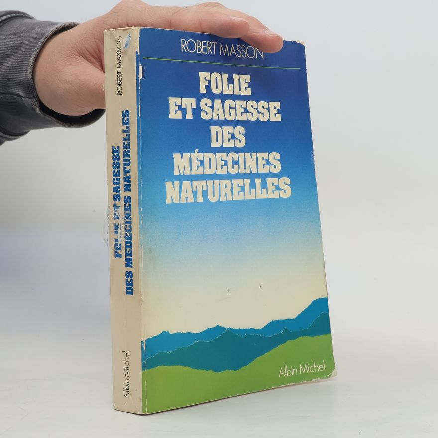 Robert Masson Folie et sagesse des médecines naturelles