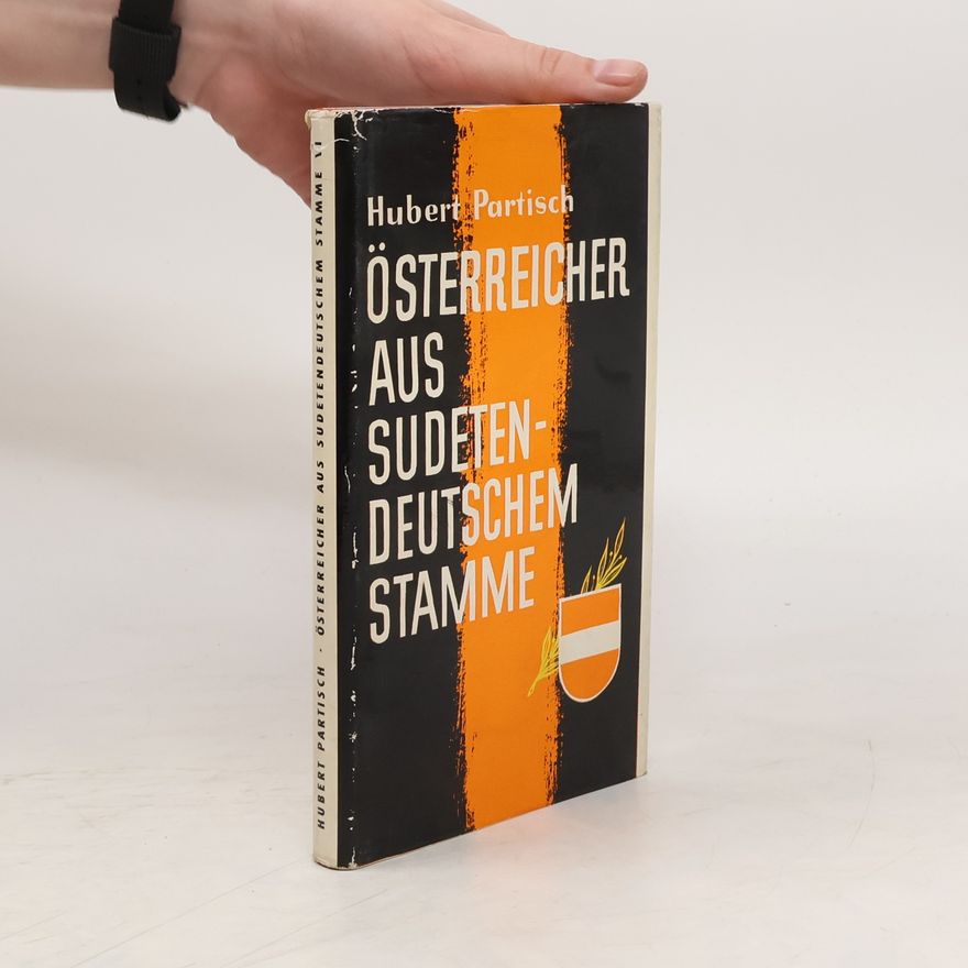 Hubert Partisch Österreicher aus Sudetendeutschem Stamme. Band VI