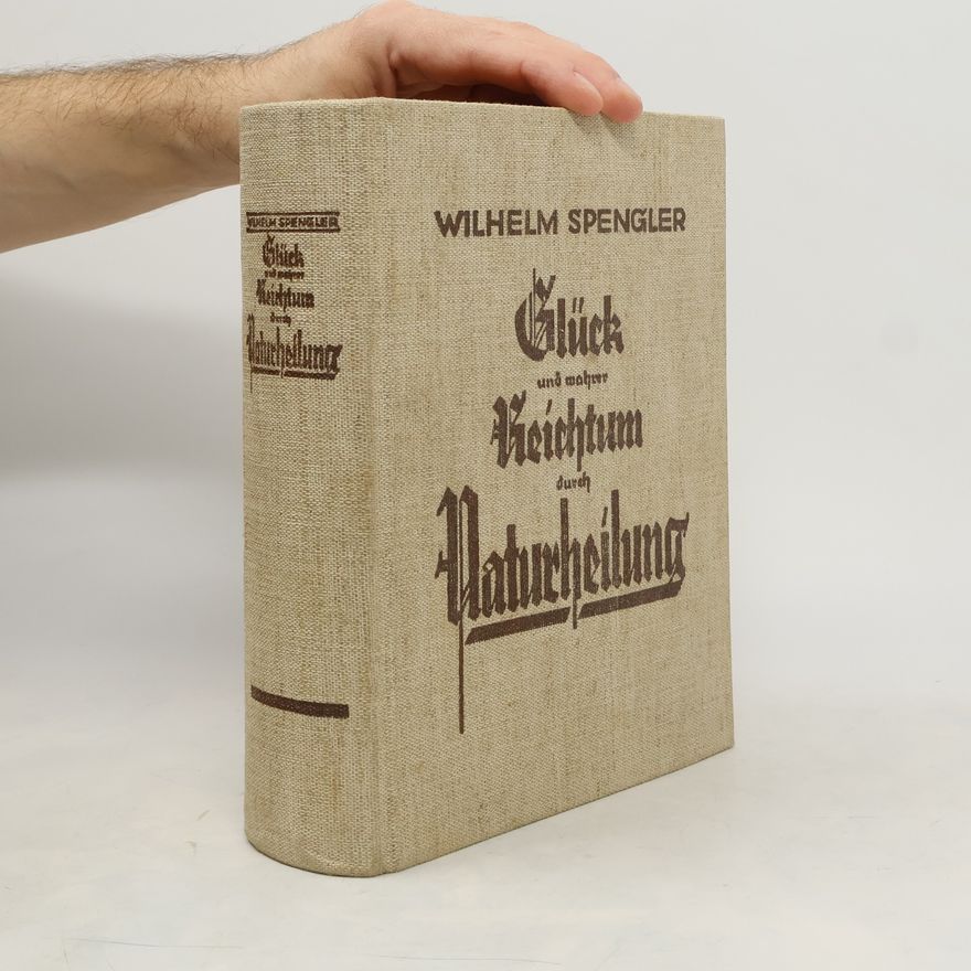 W. Spangler Glück und wahrer Reichtum durch Naturheilung