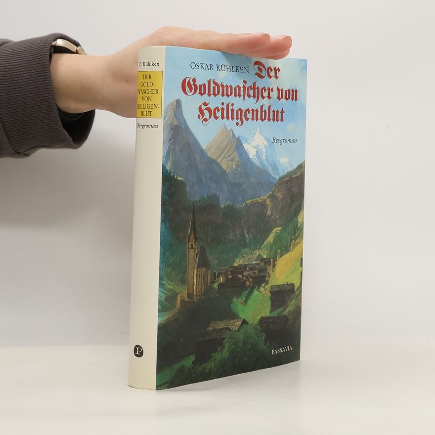 Oskar Kühlken Der Goldwascher von Heiligenblut