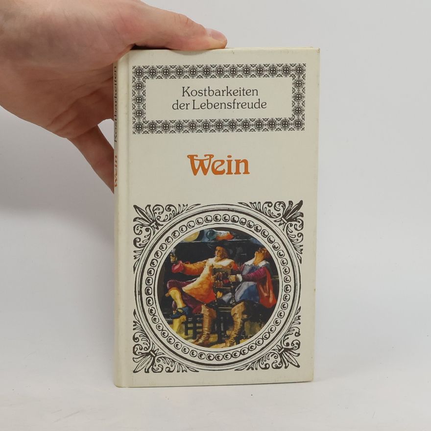 Autorenkollektiv Kostbarkeiten Der Lebensfreude. Wein