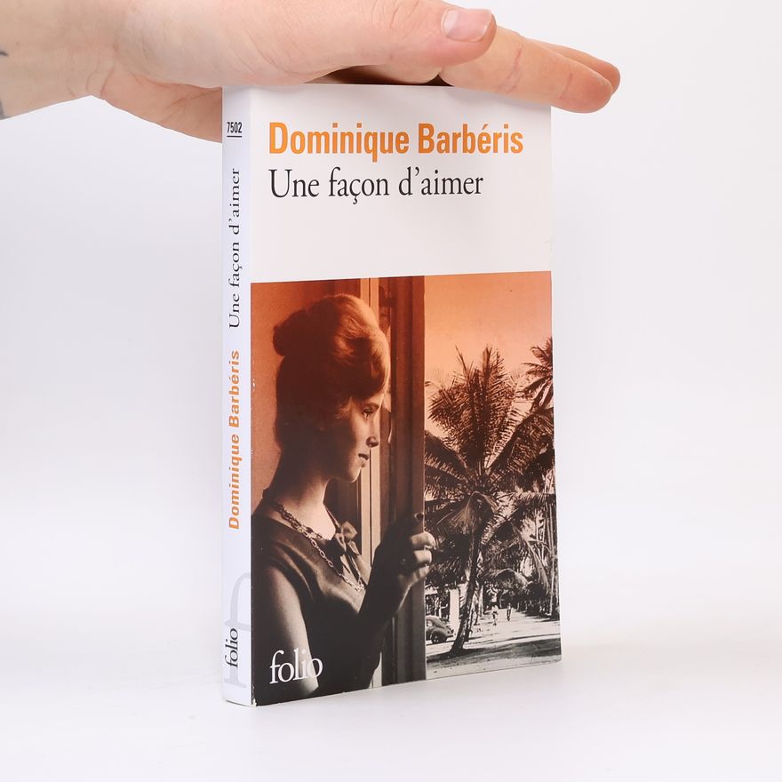Dominique Barbéris Une façon d'aimer