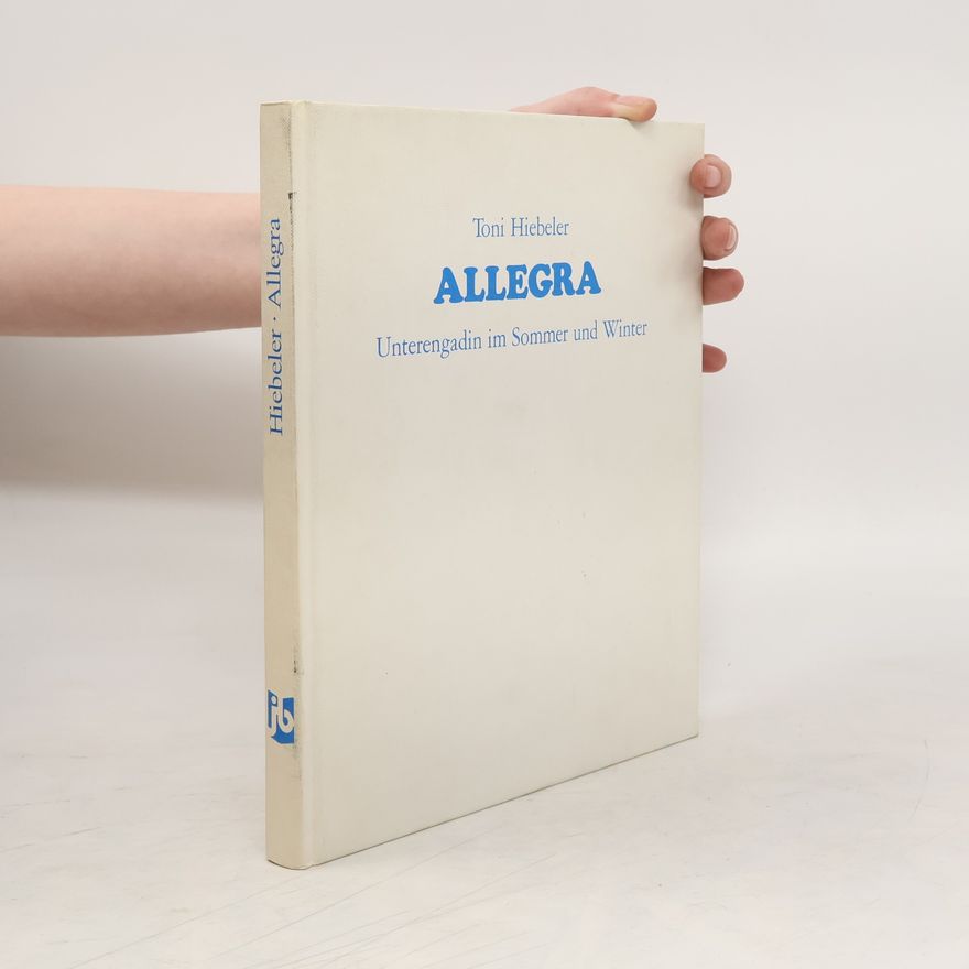 Toni Hiebeler Allegra - Unterengadin im Sommer und Winter