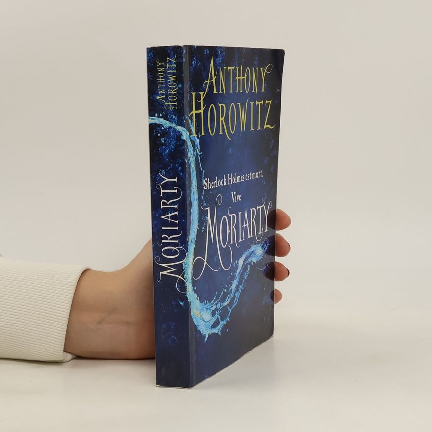 Anthony Horowitz Sherlock Holmes est mort. Vive Moriarty
