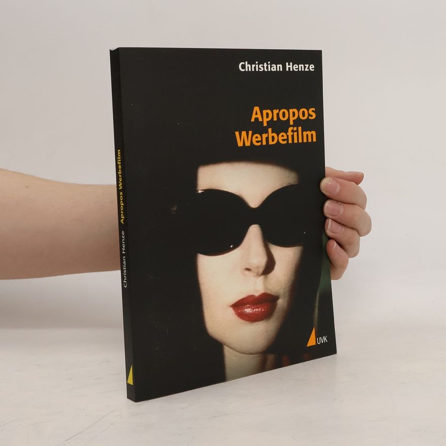 Christian Henze Apropos Werbefilm