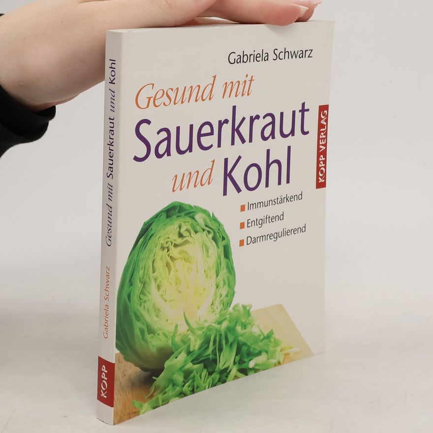 Gabriela Schwarz Gesund mit Sauerkraut und Kohl
