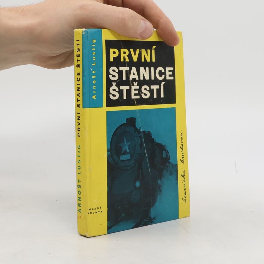 Arnošt Lustig První stanice štěstí