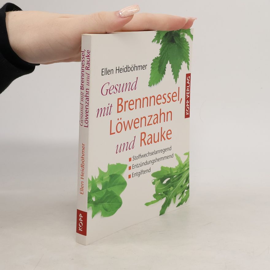 Ellen Heidböhmer Gesund mit Brennnessel, Löwenzahn und Rauke