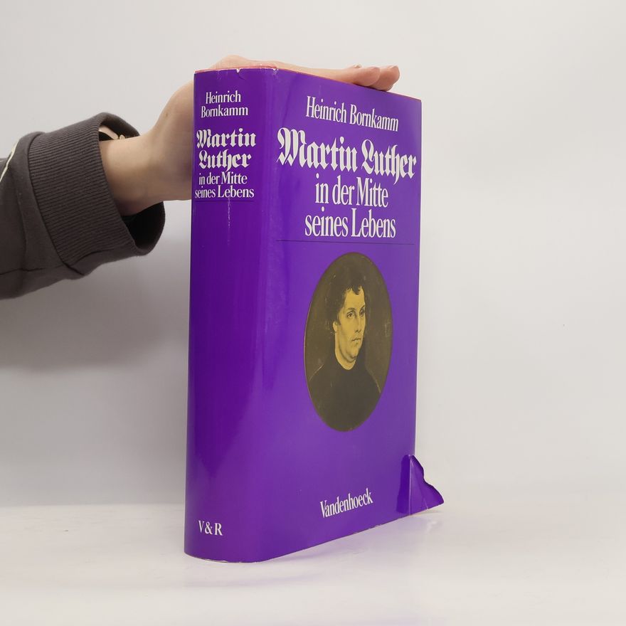 Heinrich Bornkamm Martin Luther in der Mitte seines Lebens